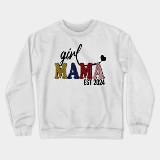 Girl Mama Est 2024 Crewneck Sweatshirt